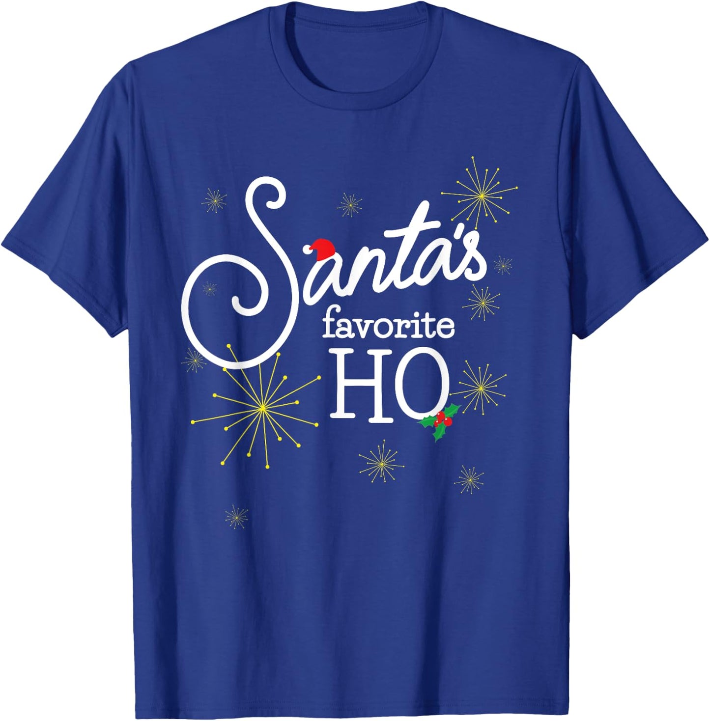 Santa's Favorite Ho Funny Christmas Cheeky Do it for Ho T-Shirt - T-Shirt | Royal