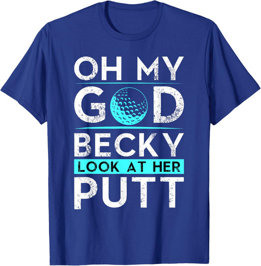 Oh My God Becky Look At Her Putt Shirt Funny Golf T-Shirt - T-Shirt | Royal
