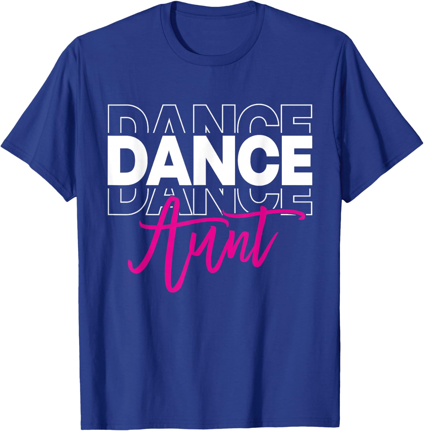 Dance Aunt Dancing Auntie Life Girls Women Dancer Cute T-Shirt - T-Shirt | Royal