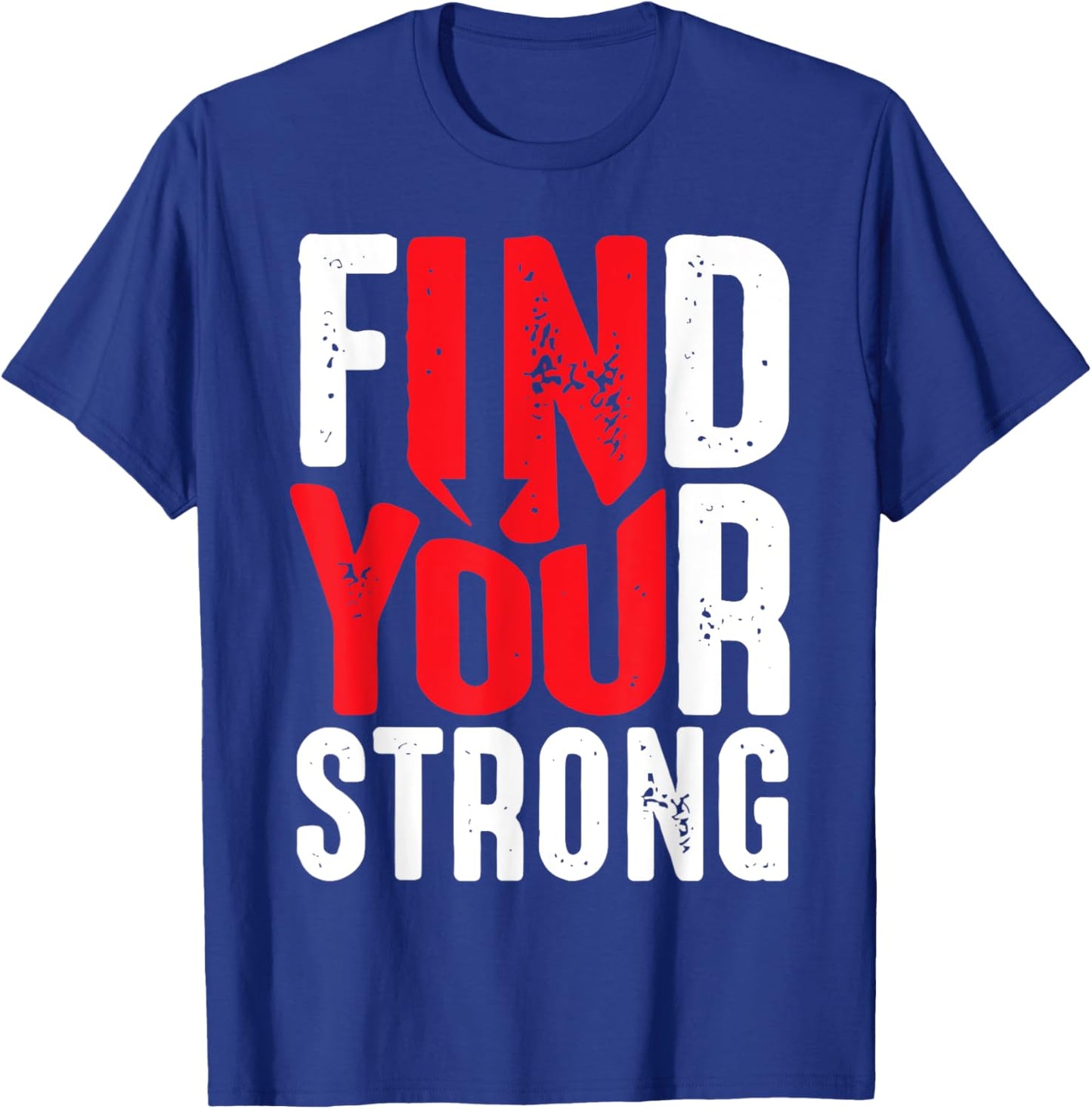 Find Your Strong Motivational Quotes T-Shirt - T-Shirt | Royal