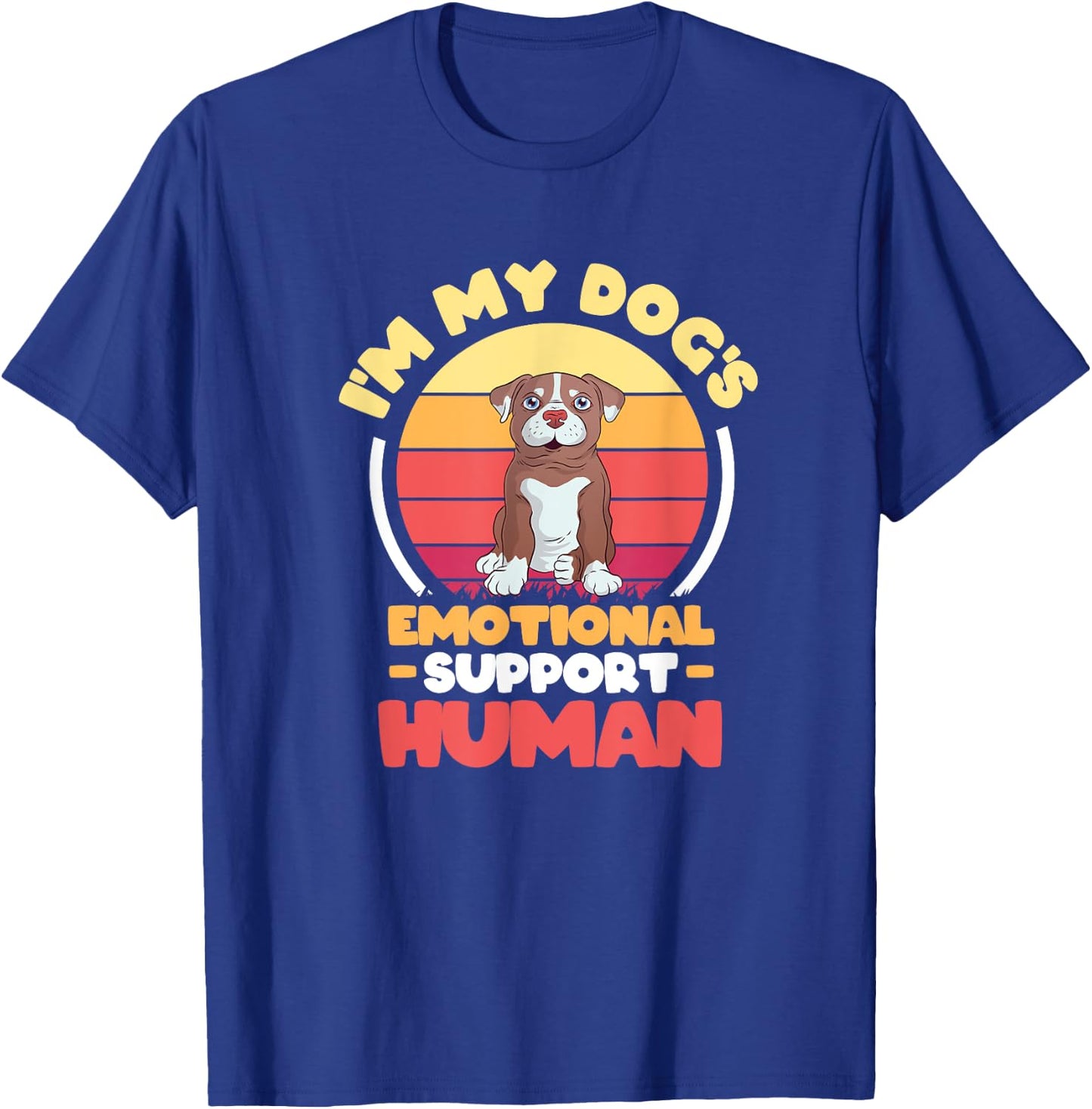 I'm My dog's Emotional Support-Human. T-Shirt - T-Shirt | Royal