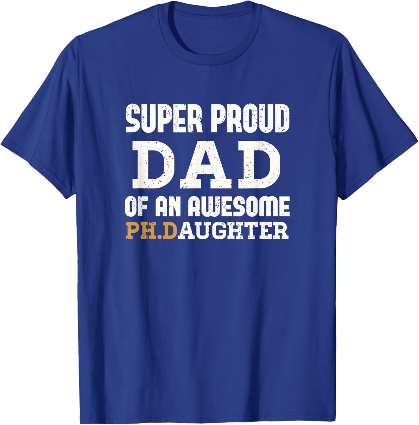 PhD Dad - Doctoral Dad Outfit Doctorate Graduate Dad Gift T-Shirt - T-Shirt | Royal