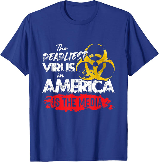 The deadliest virus in America is the media T-Shirt - T-Shirt | Royal