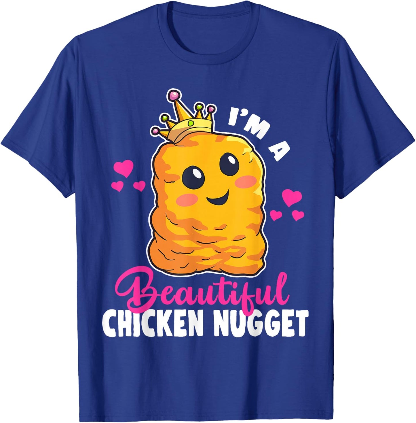I'm a Beautiful Chicken Nugget Kawaii Nug Life Nuggets Lover Small T-Shirt - T-Shirt | Royal