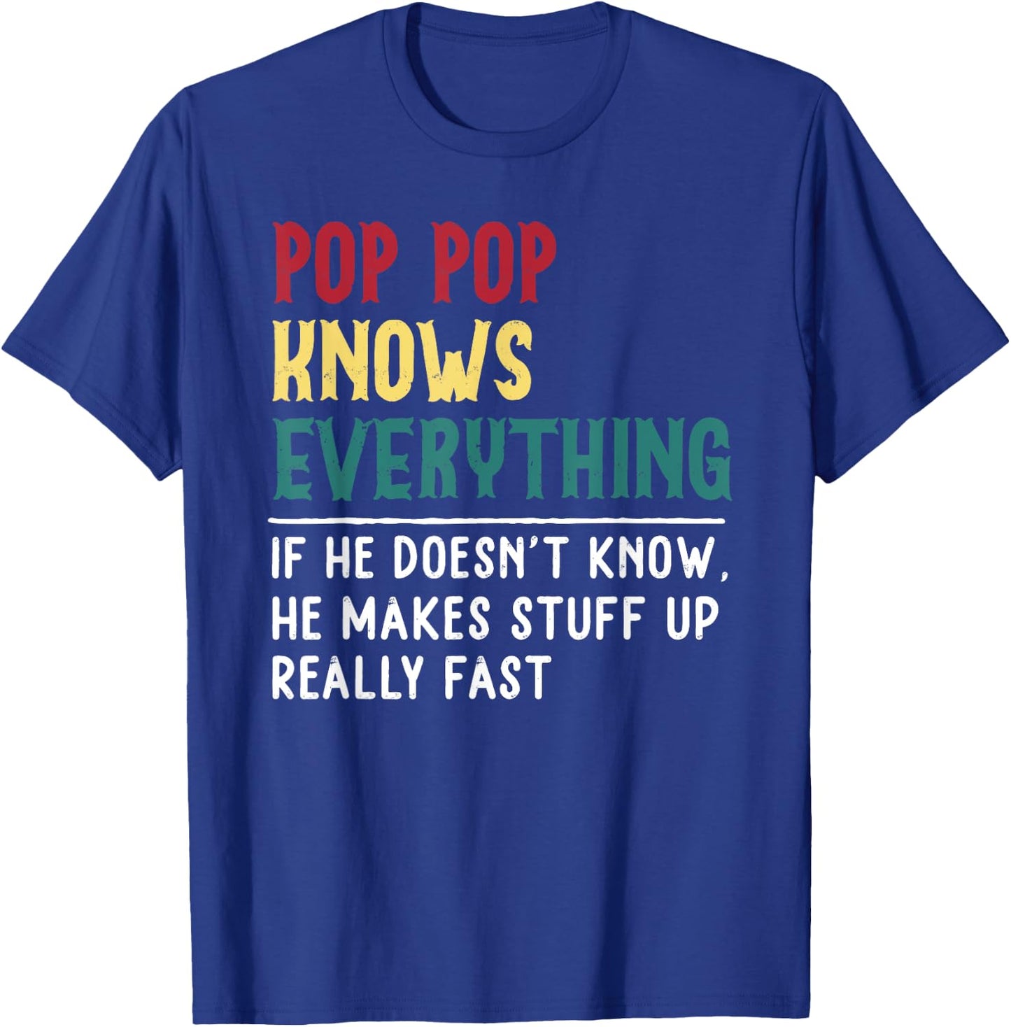 Funny Pop pop know Everything Father's day Gift Grandpa T-Shirt - T-Shirt | Royal