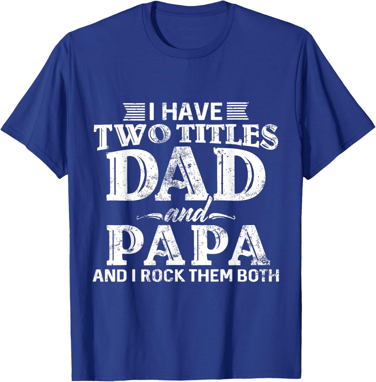 I Have Two Titles Dad And Papa Father's Day promoted Grandpa T-Shirt - T-Shirt | Royal