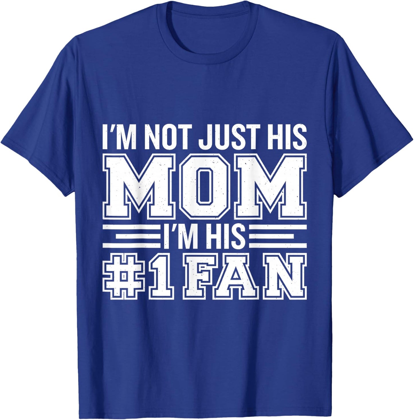 Basketball Mom Gifts & Apparel I'm Not Just His Mom I'm His Number One Fan T-Shirt - T-Shirt | Royal
