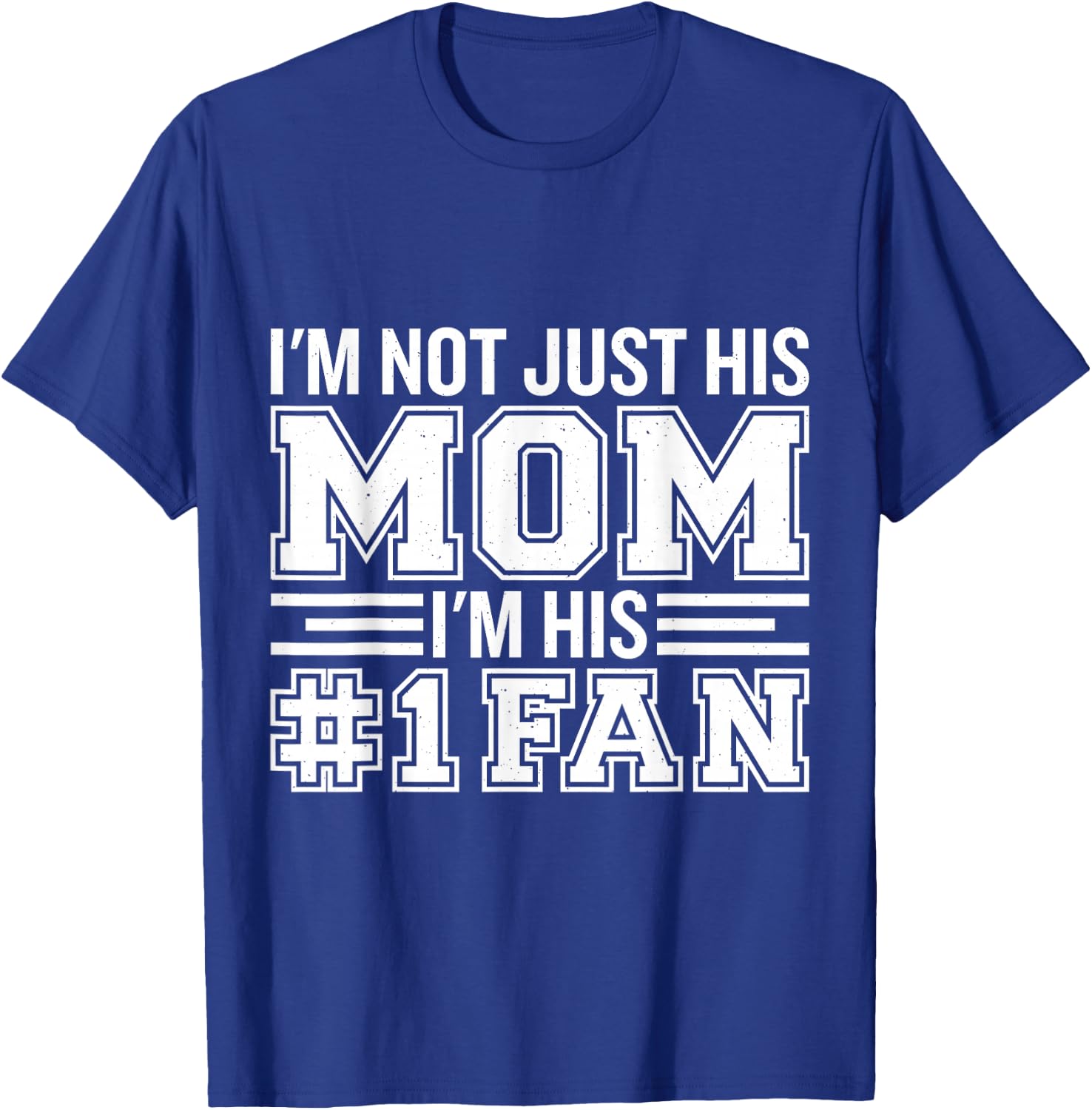 Basketball Mom Gifts & Apparel I'm Not Just His Mom I'm His Number One Fan T-Shirt - T-Shirt | Royal