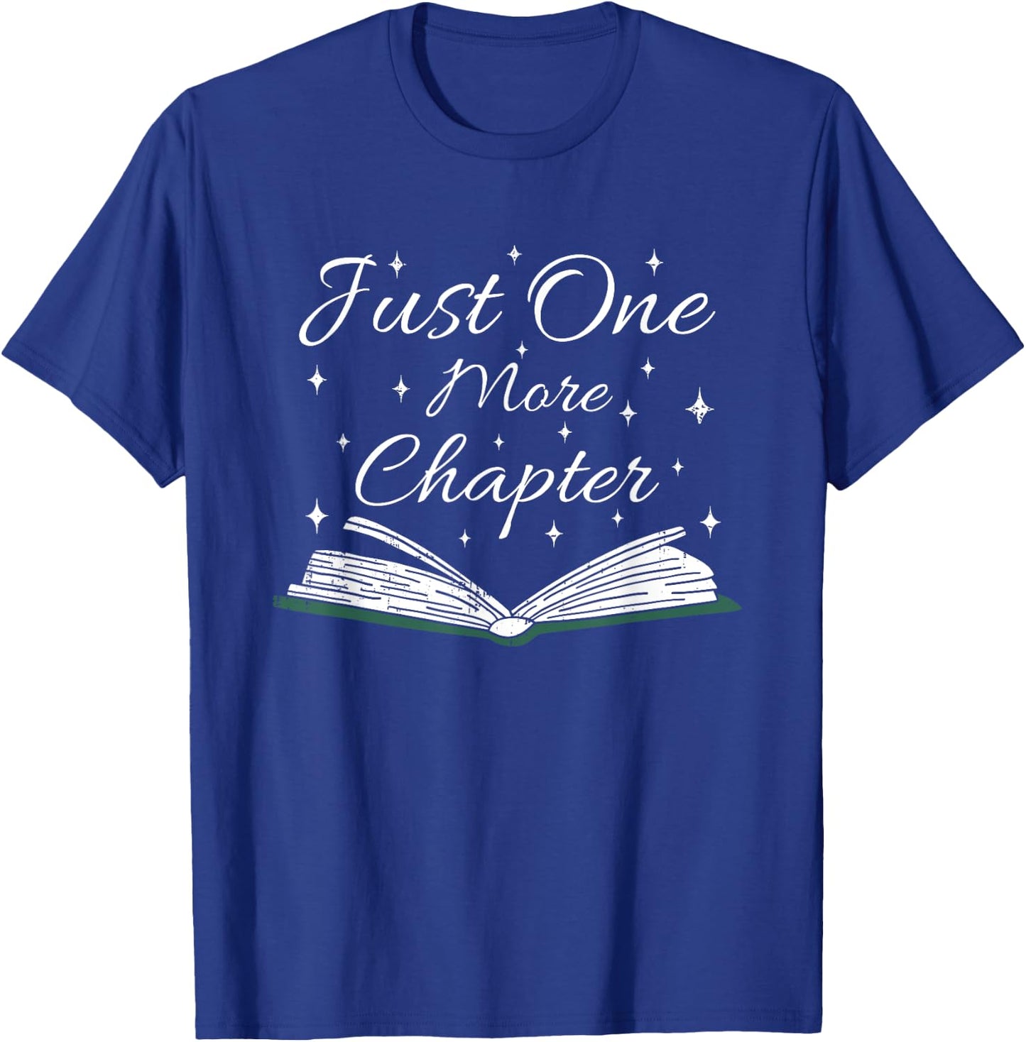 Bookaholic Funny Saying About Books Just One More Chapter T-Shirt - T-Shirt | Royal