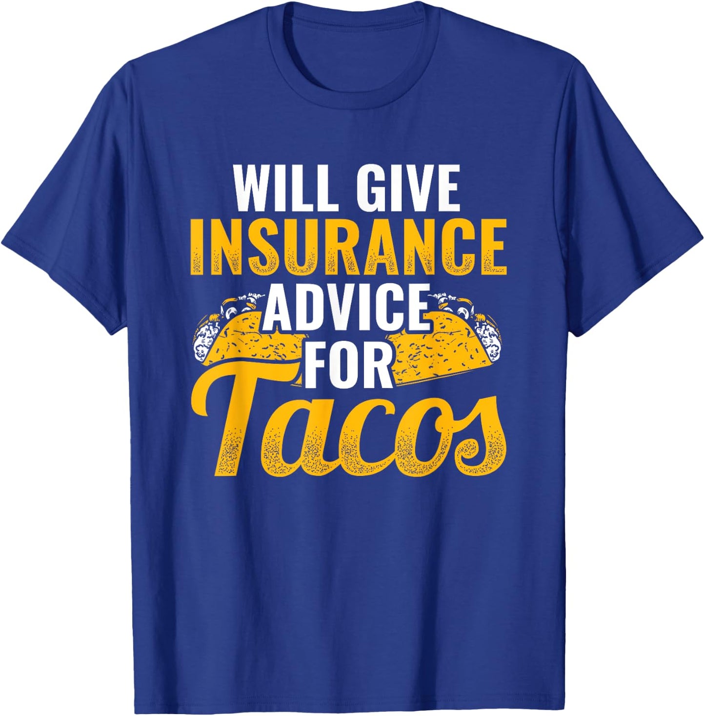 Insurance Advice for Tacos Insurance Agent Insurance Broker T-Shirt - T-Shirt | Royal