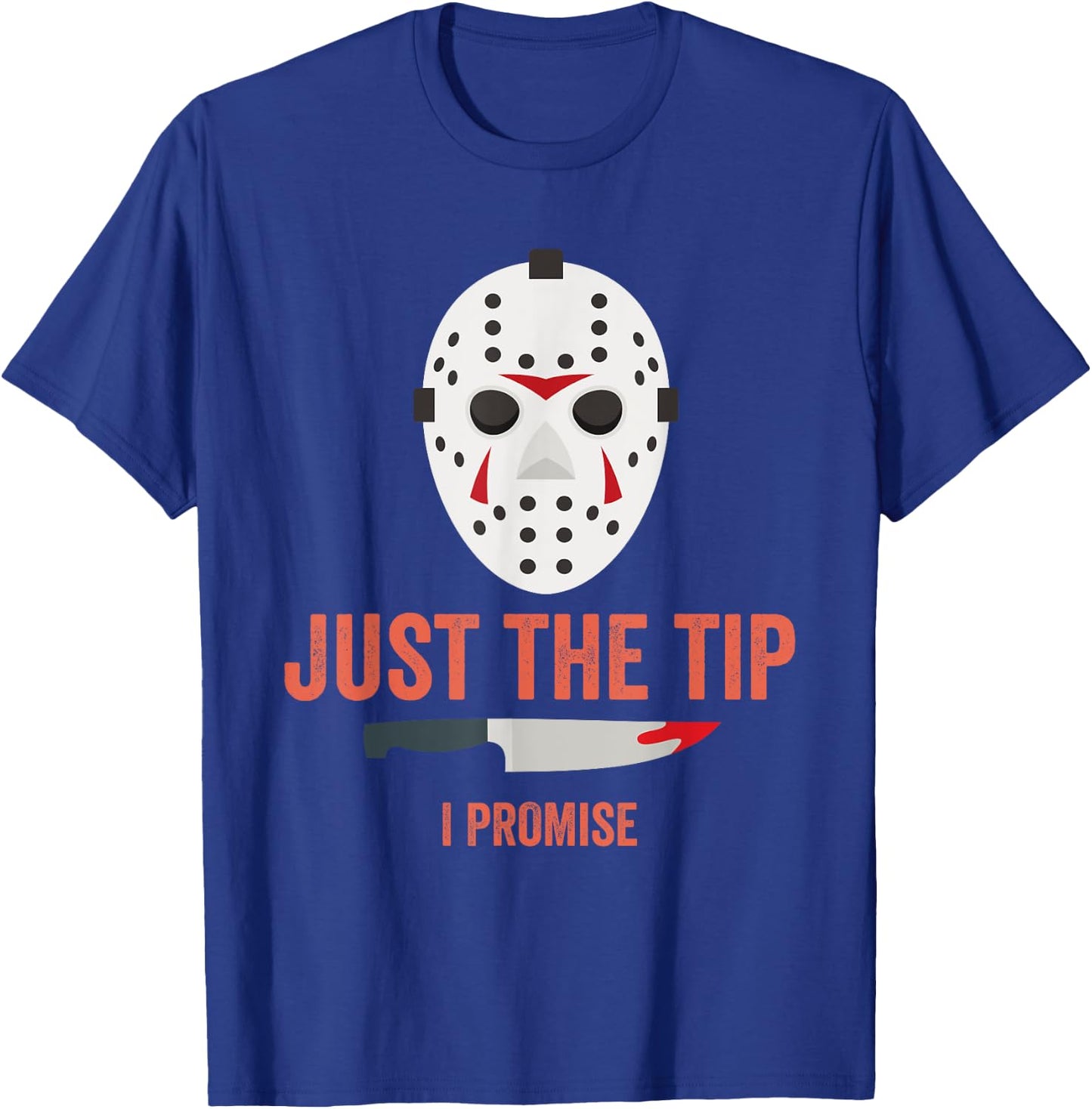 Just The Tip I Promise Funny Halloween Costume T-Shirt - T-Shirt | Royal