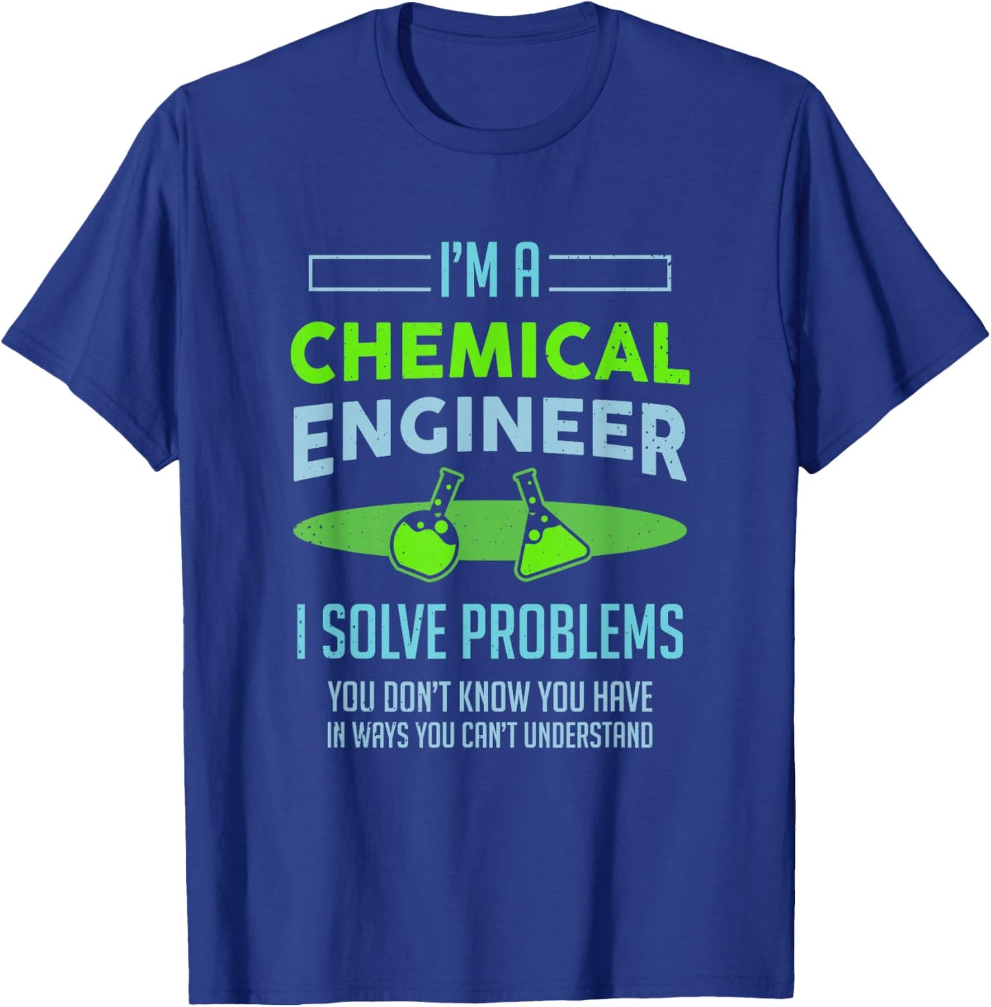 A Chemical Engineer I Solve Problems Chemical Engineering T-Shirt - T-Shirt | Royal