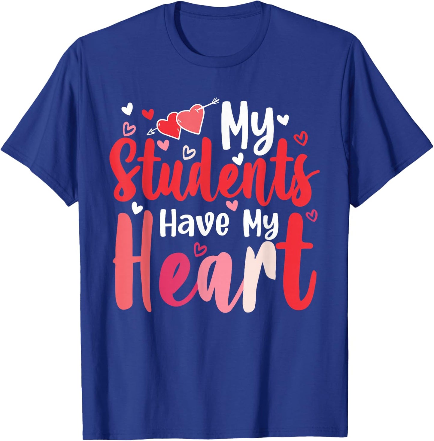 My Students Have My Heart Cute Valentines Day Teachers Gifts T-Shirt - T-Shirt | Royal