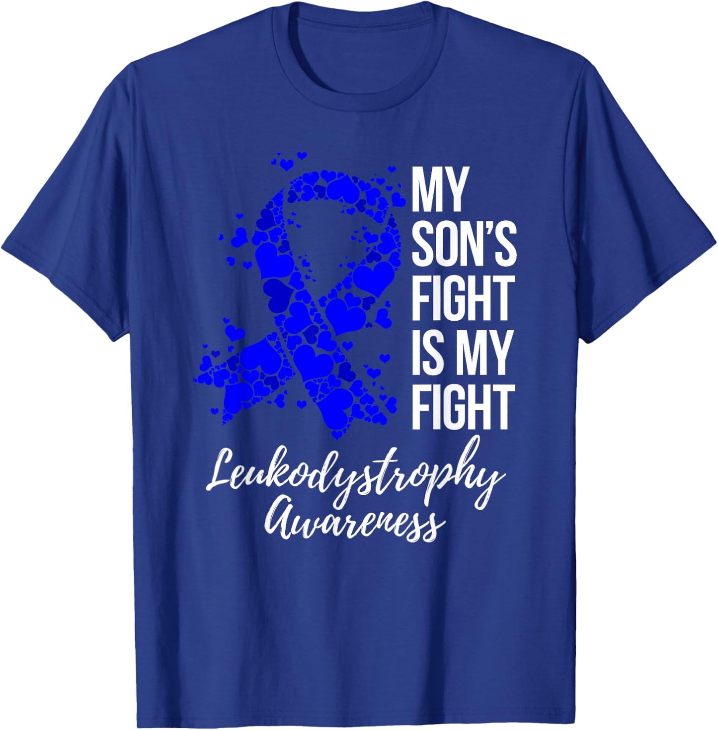 My Son’s Fight Is My Fight Leukodystrophy Awareness T-Shirt - T-Shirt | Royal