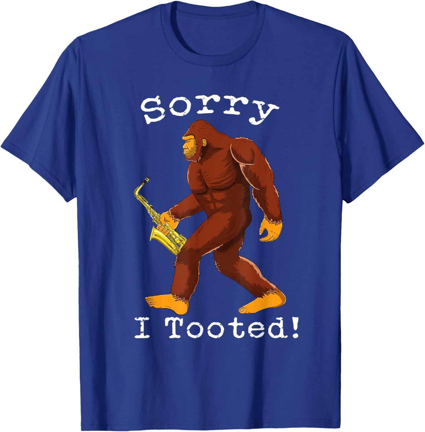 Funny Saxophone Bigfoot Sorry I Tooted T-Shirt - T-Shirt | Royal