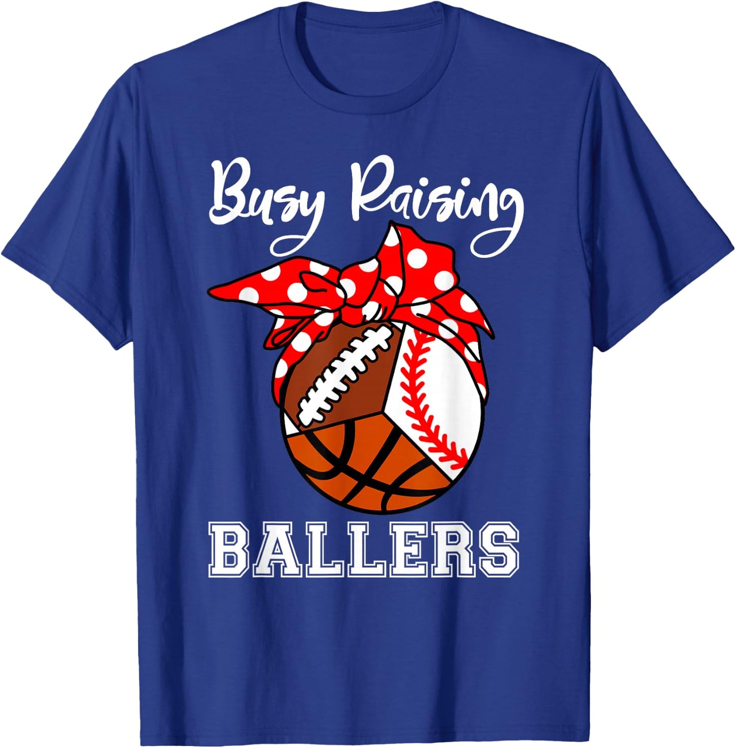 Busy Raising Ballers Funny Baseball Football Basketball Mom T-Shirt - T-Shirt | Royal