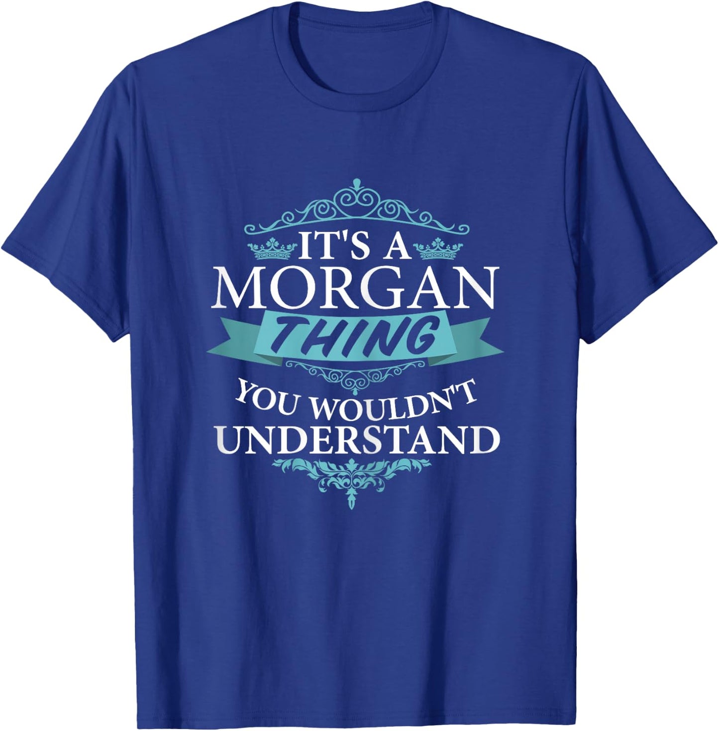 It's a MORGAN thing you wouldn't Understand T-Shirt - T-Shirt | Royal