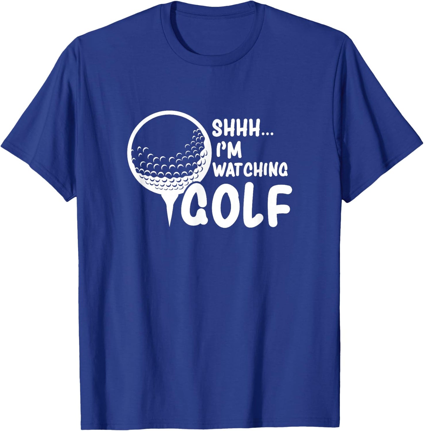 Shhh, I'm Watching Golf Great Gift a Golfer Funny Golf T-Shirt - T-Shirt | Royal