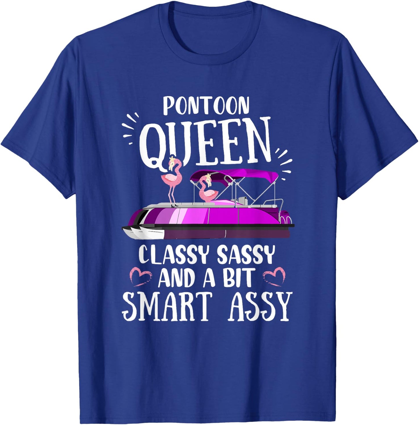 Pontoon Queen Classy Sassy and a Little Smart Assy T-Shirt - T-Shirt | Royal