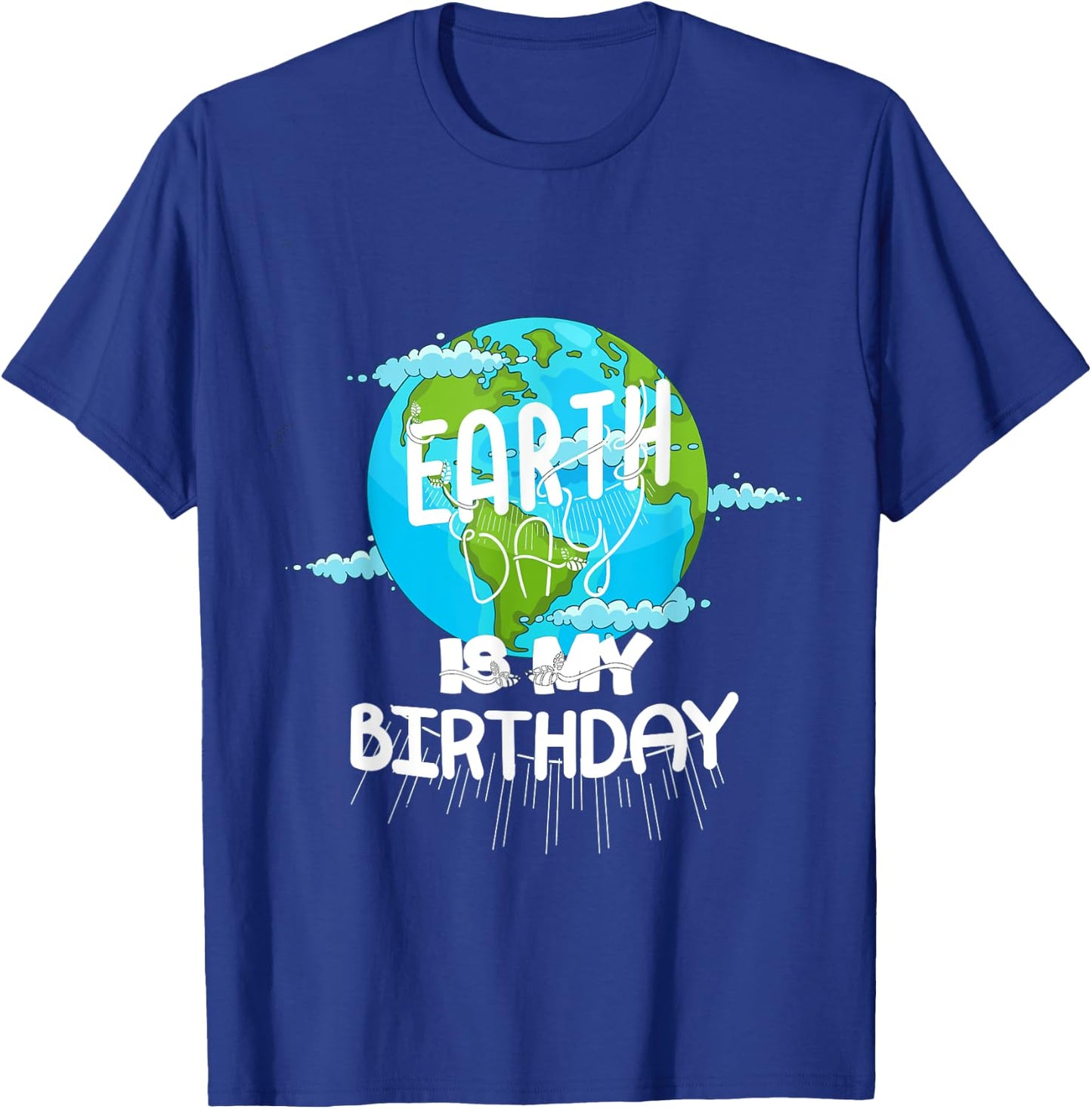 Earth Day Is My Birthday Earth Day 2021 T-Shirt - T-Shirt | Royal