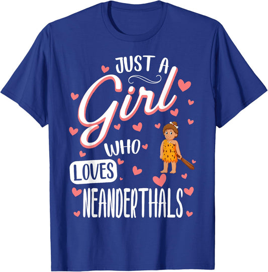 Just A Girl Who Loves Neanderthals T-Shirt - T-Shirt | Royal