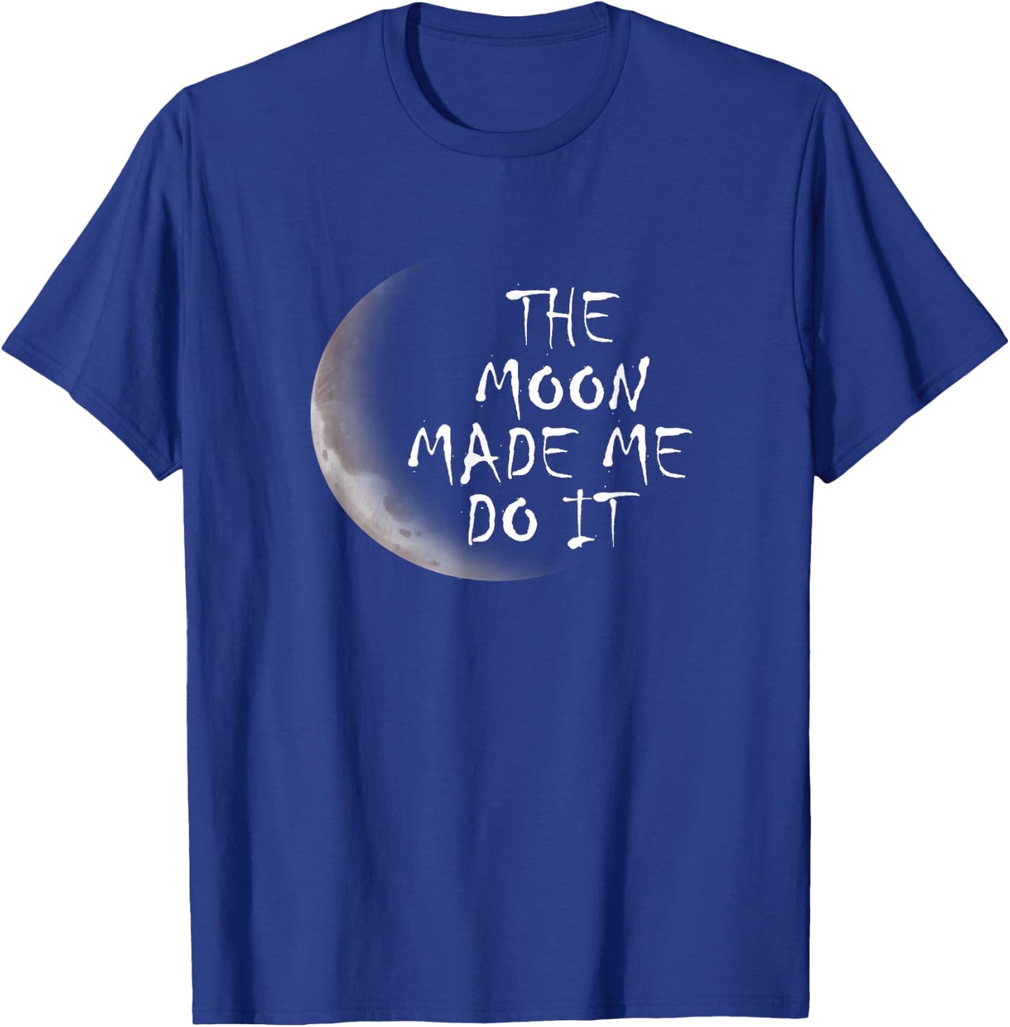 The Moon Made Me Do It T-Shirt - T-Shirt | Royal