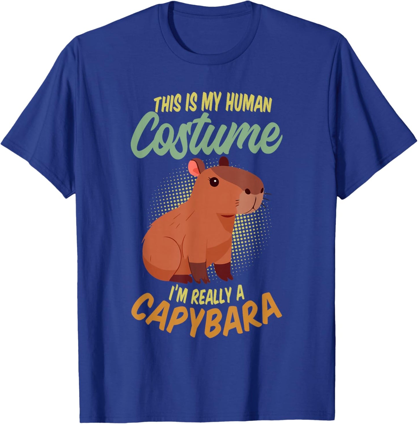 This Is My Human Costume I'm Really A Capybara T-Shirt - T-Shirt | Royal
