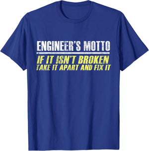 Engineers Moto If It Isn't Broken, Take It Apart and Fix It T-Shirt - T-Shirt | Royal