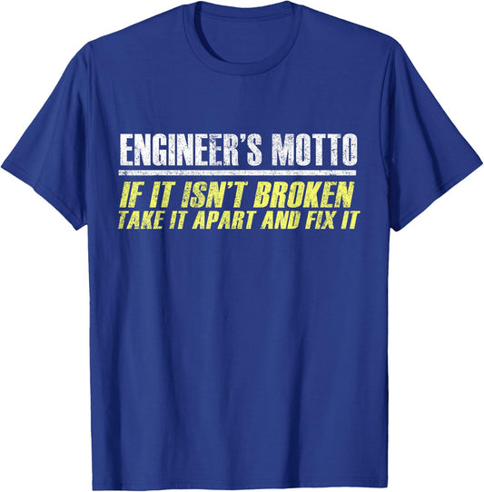 Engineers Moto If It Isn't Broken, Take It Apart and Fix It T-Shirt - T-Shirt | Royal