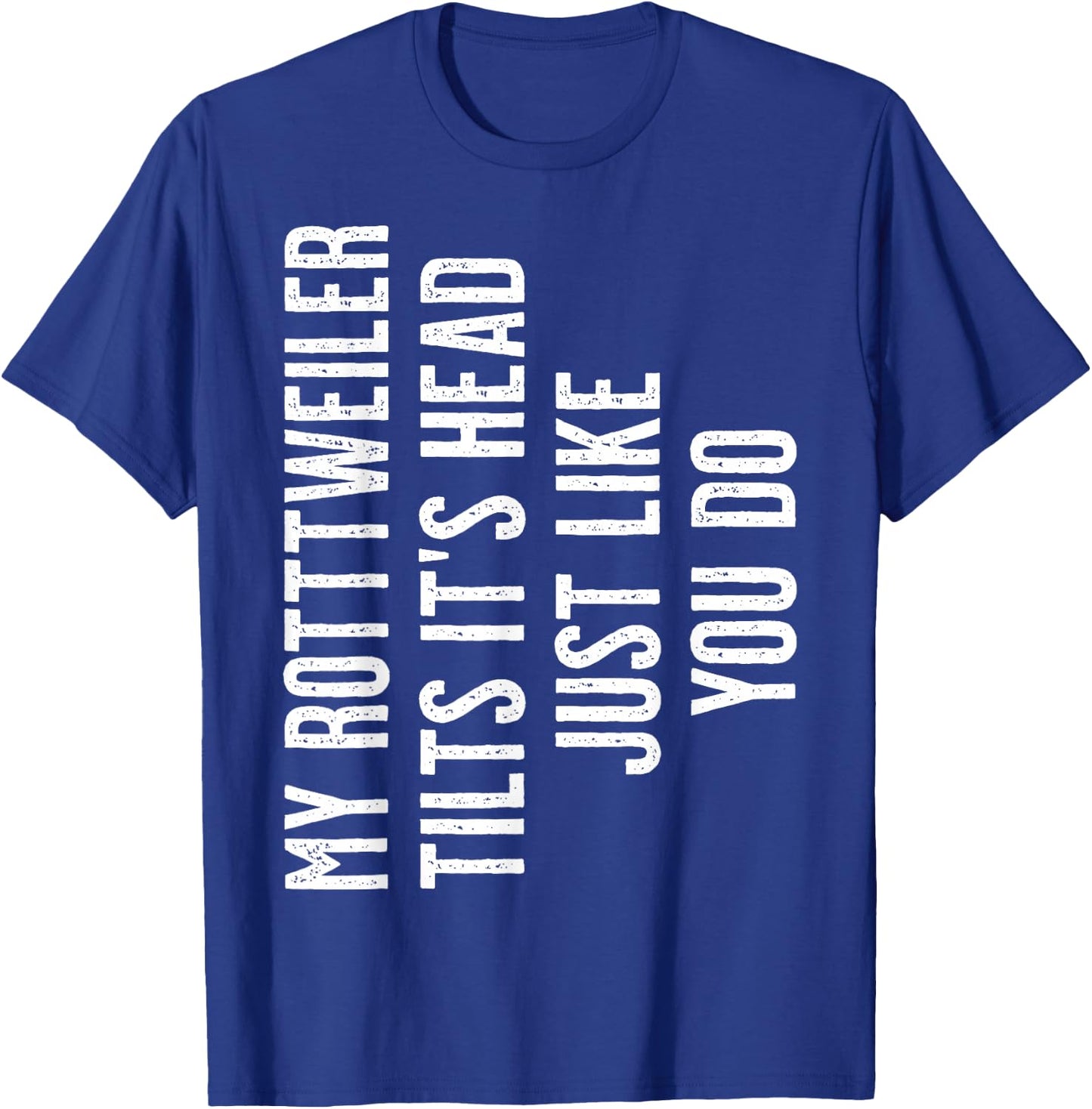 Rottweiler - My Rottweiler tilts it's head T-Shirt - T-Shirt | Royal