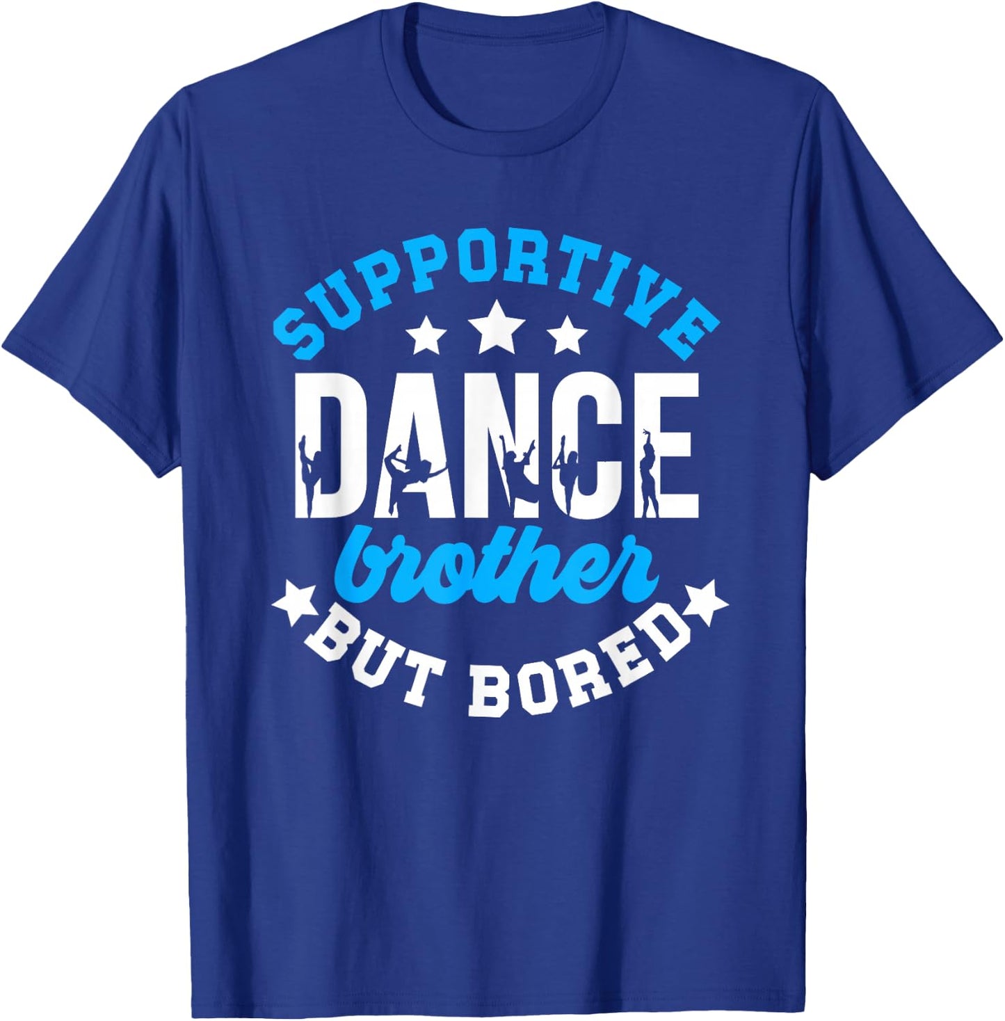 Supportive But Bored Dance Brother Of A Dancer Bro T-Shirt - T-Shirt | Royal