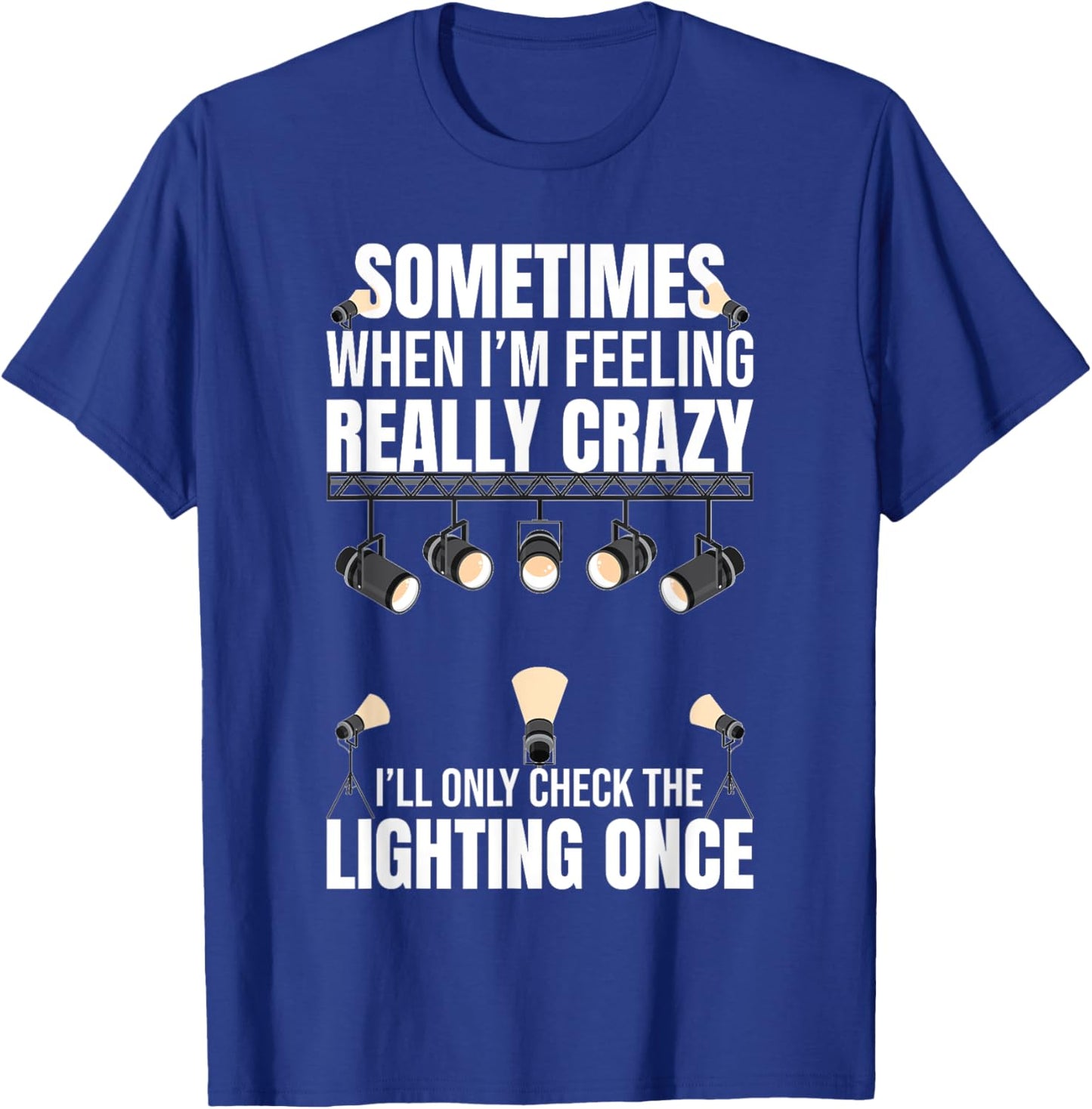 Lighting Tech Light Guy Funny Lighting Technician T-Shirt - T-Shirt | Royal