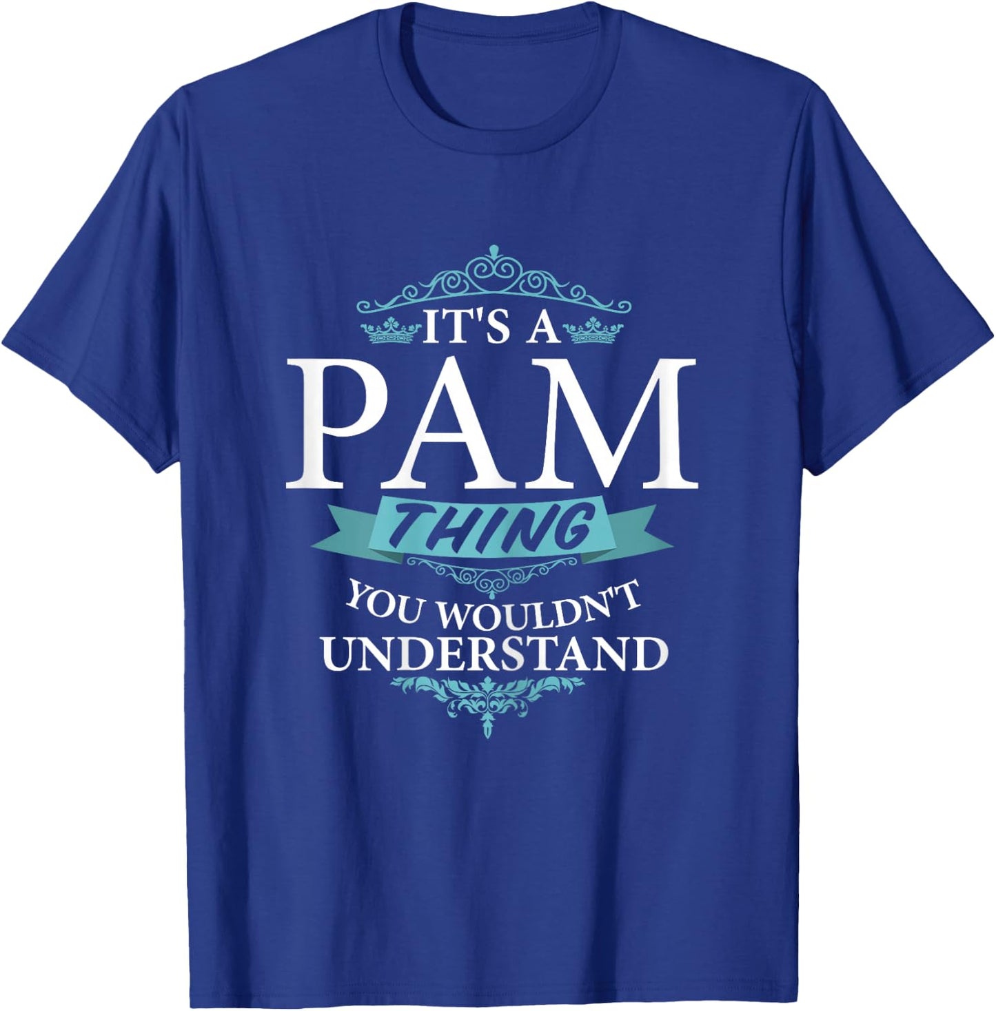 It's a PAM thing you wouldn't Understand T-Shirt - T-Shirt | Royal