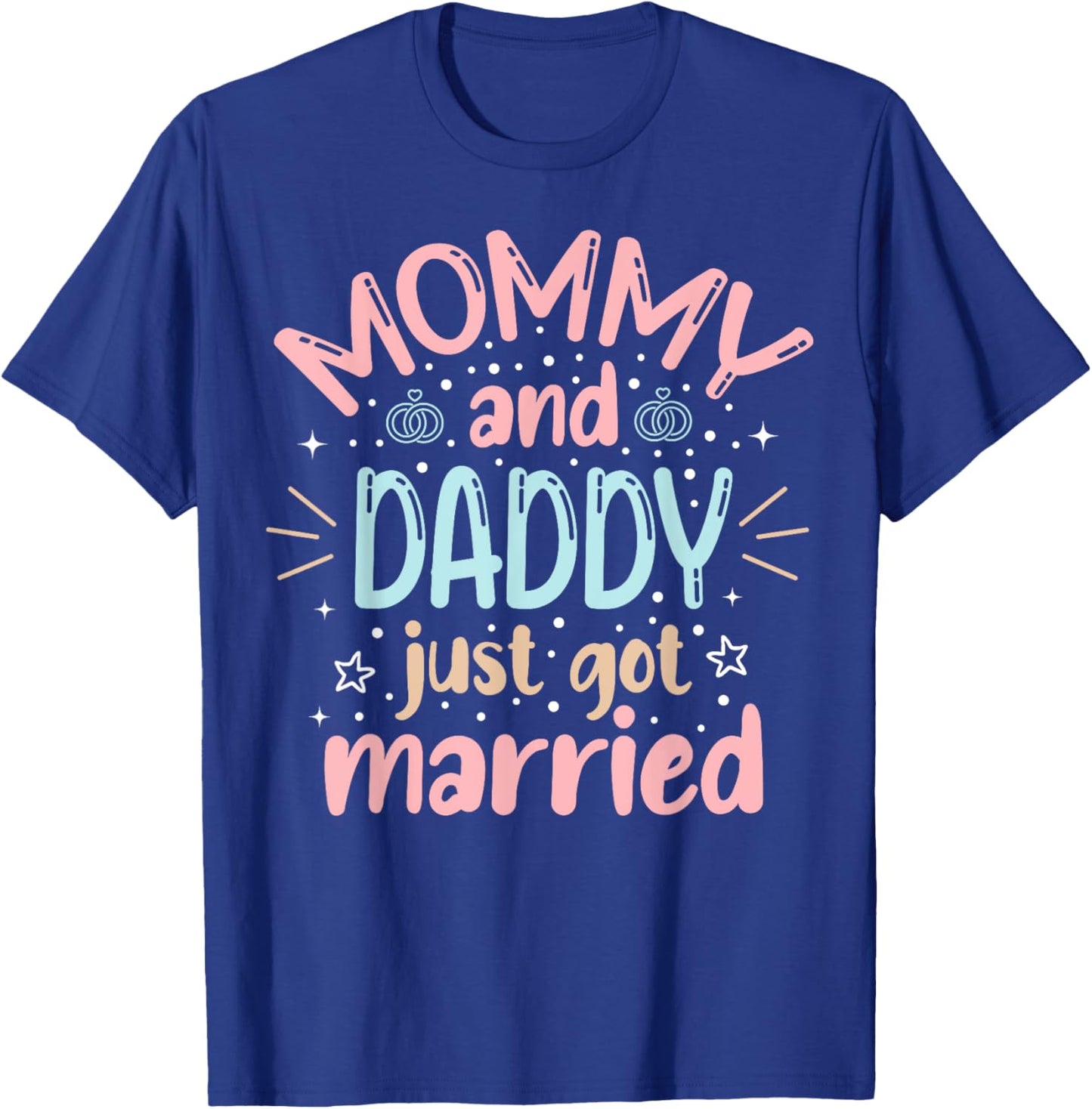 Mommy And Daddy Just Got Married Family Wedding Celebration T-Shirt - T-Shirt | Royal