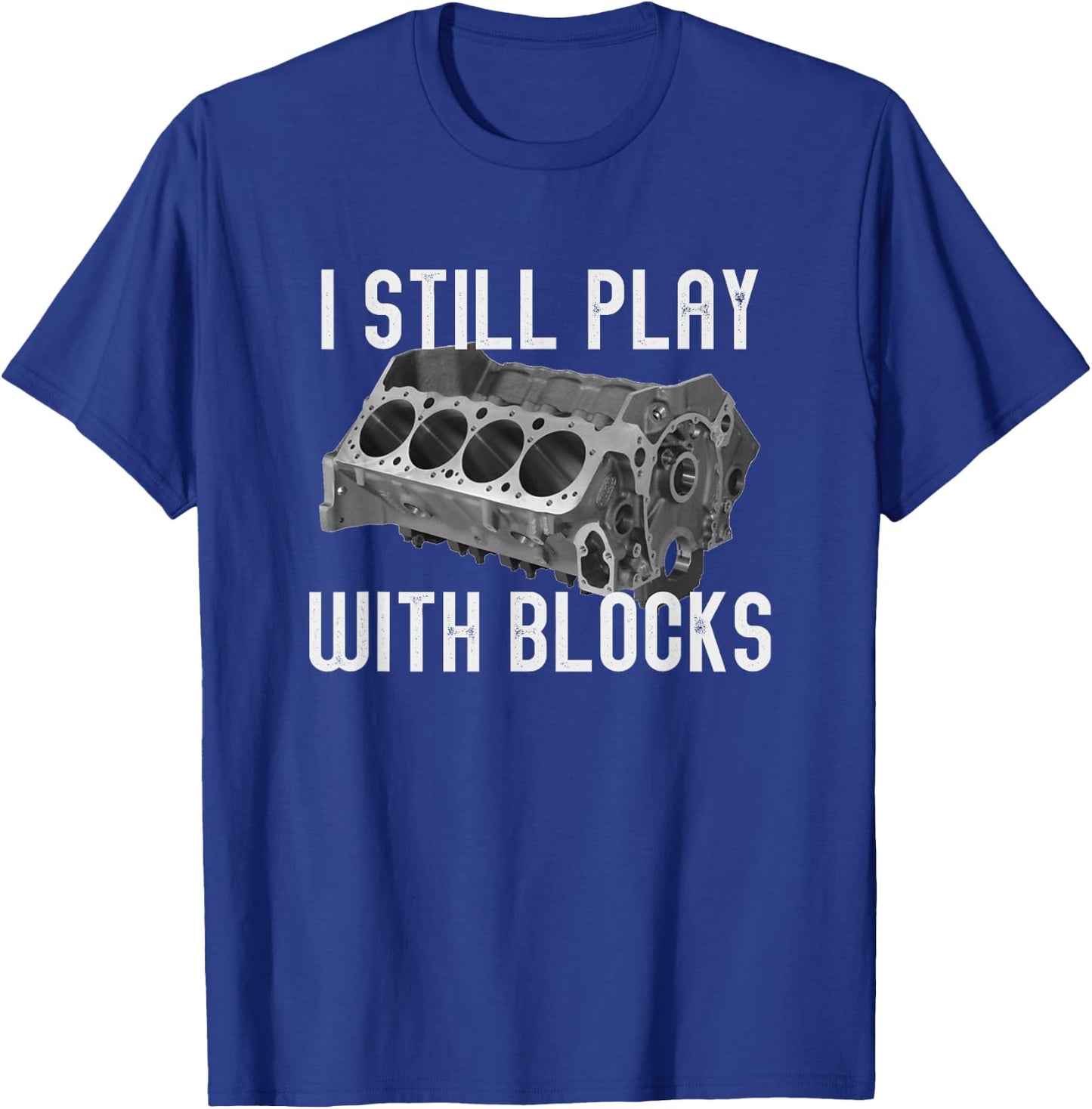 I Still Play With Blocks Racing Maintenance Man T-Shirt - T-Shirt | Royal