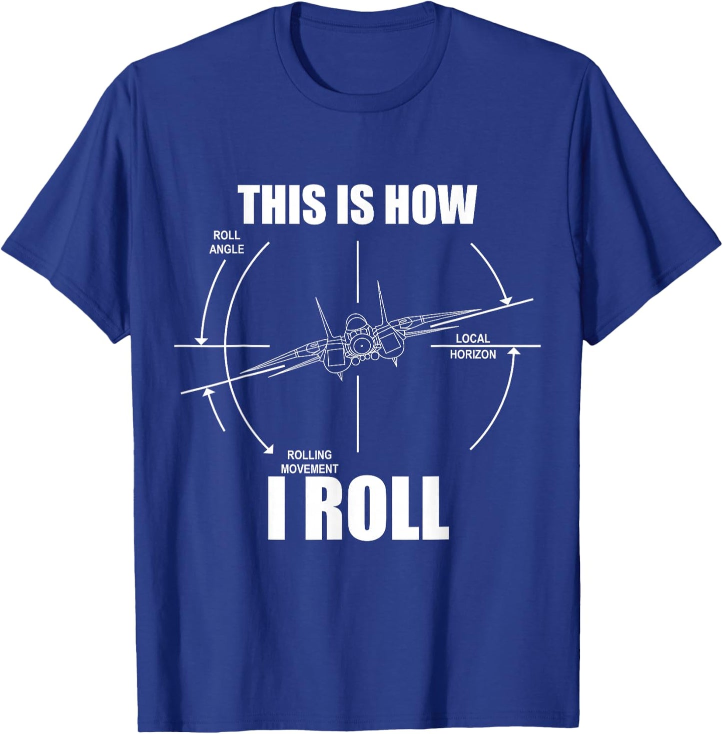 This Is How I Roll F14 Tomcat Roll Gauge Indicator Aviator T-Shirt - T-Shirt | Royal