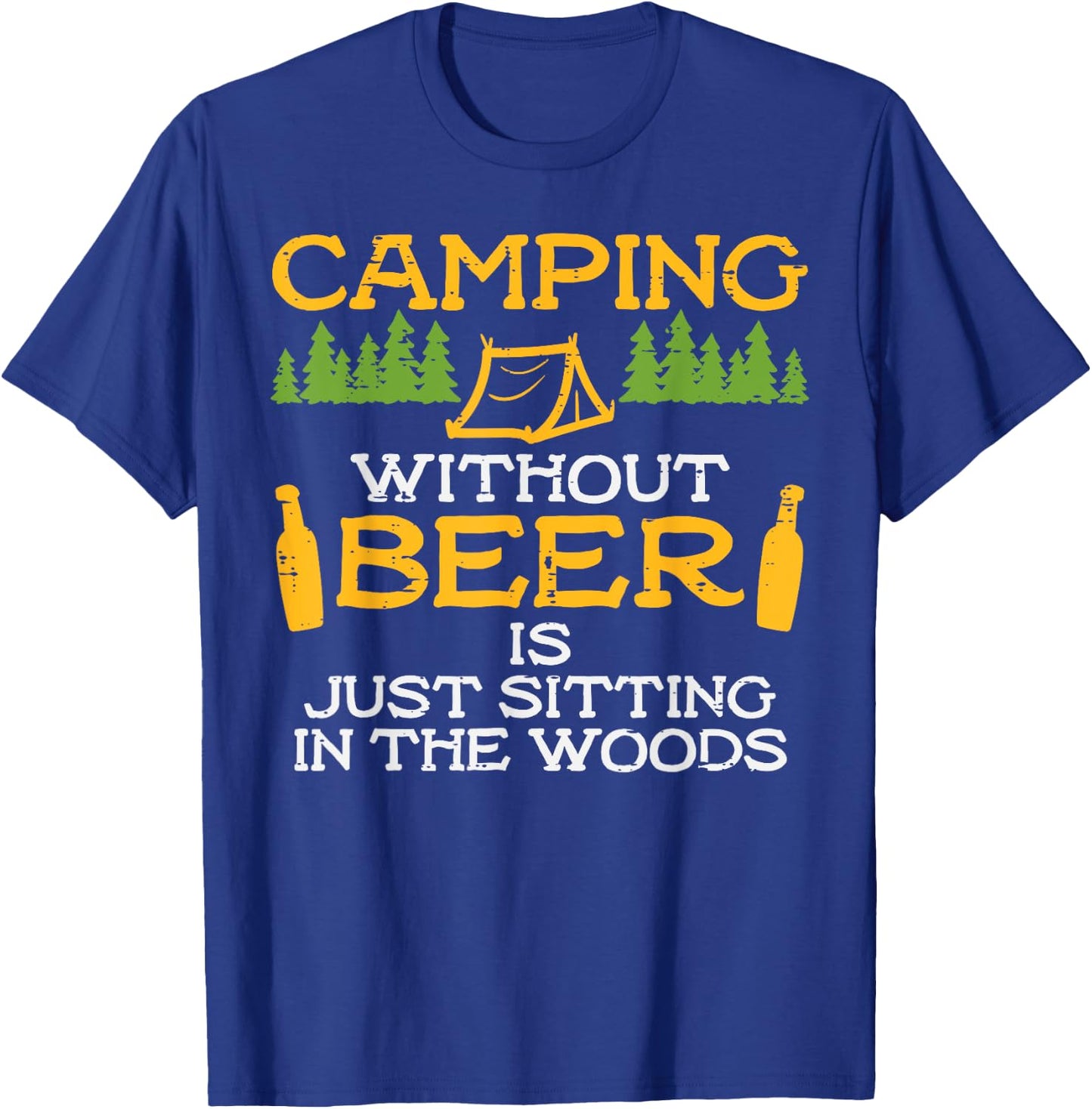 Camping Without Beer Sitting Woods Funny Drinking Camper T-Shirt - T-Shirt | Royal