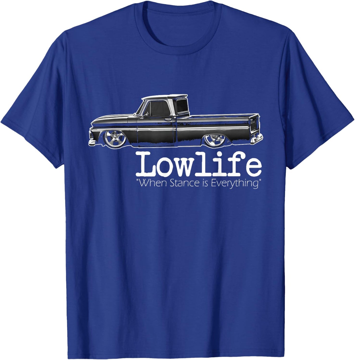 Custom 10 Classic Apache Truck Lowlife Stance is Everything T-Shirt - T-Shirt | Royal
