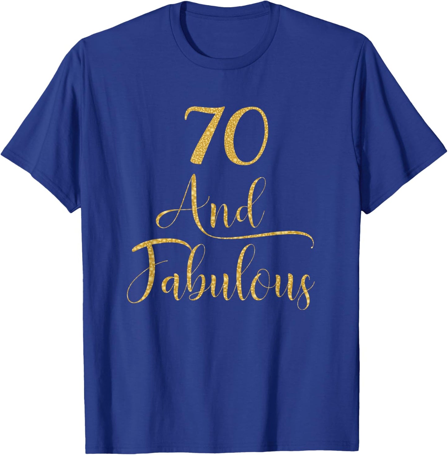 70 Years and Fabulous 70th Birthday Party T-Shirt - T-Shirt | Royal