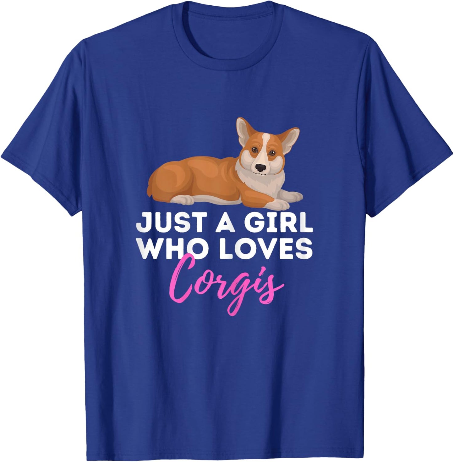Just A Girl Who Loves Corgis - Welsh Corgi Owner Dog Lover T-Shirt - T-Shirt | Royal
