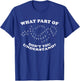 What Part of Don't You Understand? Marching Band Music T-Shirt - T-Shirt | Royal