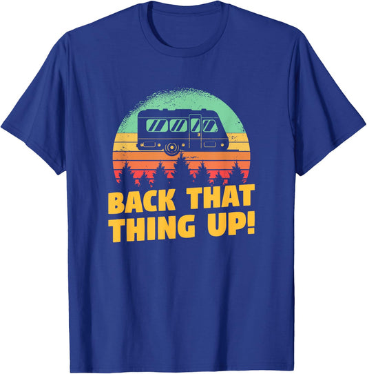 Back That Thing Up Funny RV Camping Quote For A Camper T-Shirt - T-Shirt | Royal