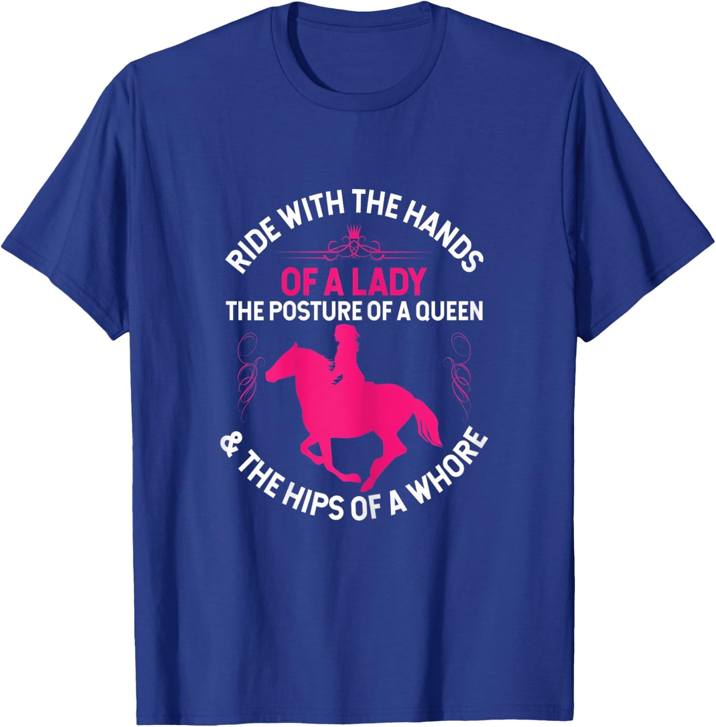 Ride With the Hands of a Lady - Funny Horse Western Riding T-Shirt - T-Shirt | Royal