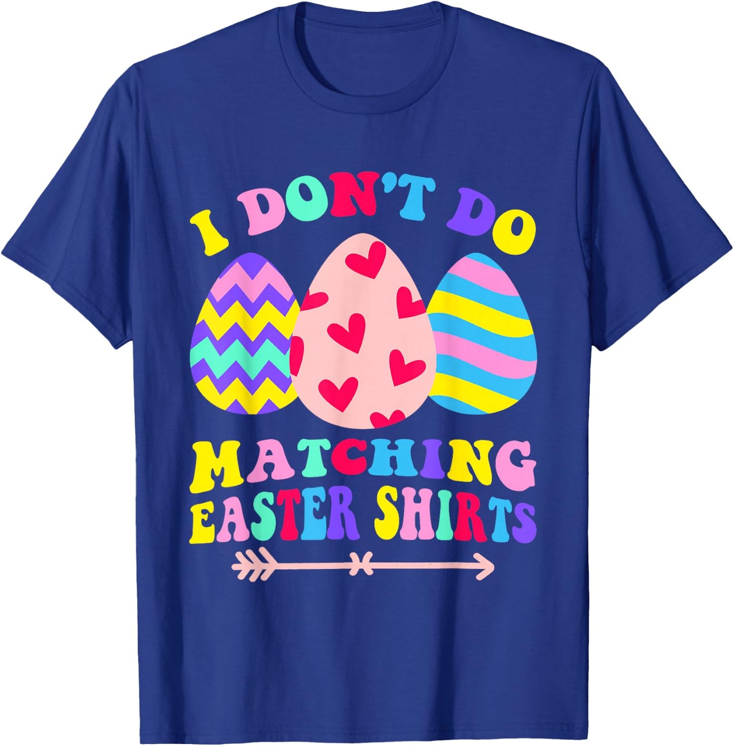 I Dont Do Matching Easter Couple His & Hers T-Shirt - T-Shirt | Royal