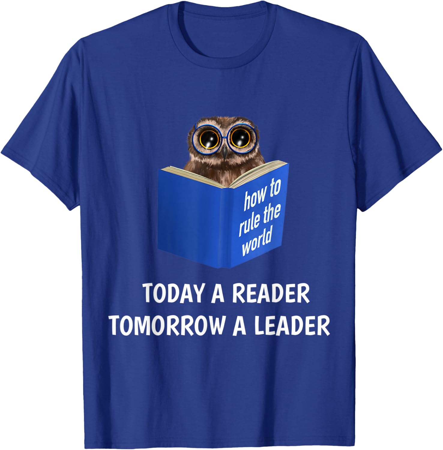Owl - Today a Reader Tomorrow a Leader (D010-0958A) T-Shirt - T-Shirt | Royal