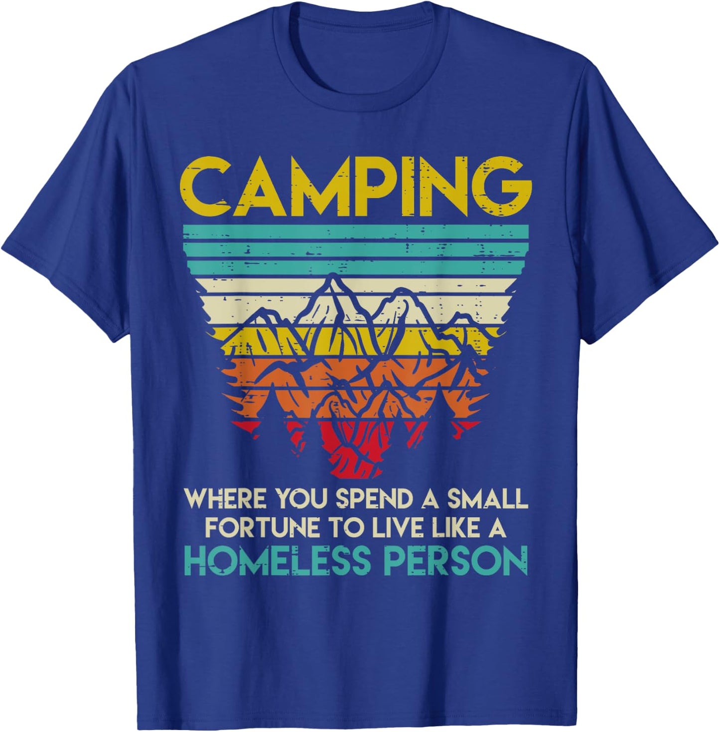 Camping Fortune Homeless Person Retro Camper Men Women T-Shirt - T-Shirt | Royal
