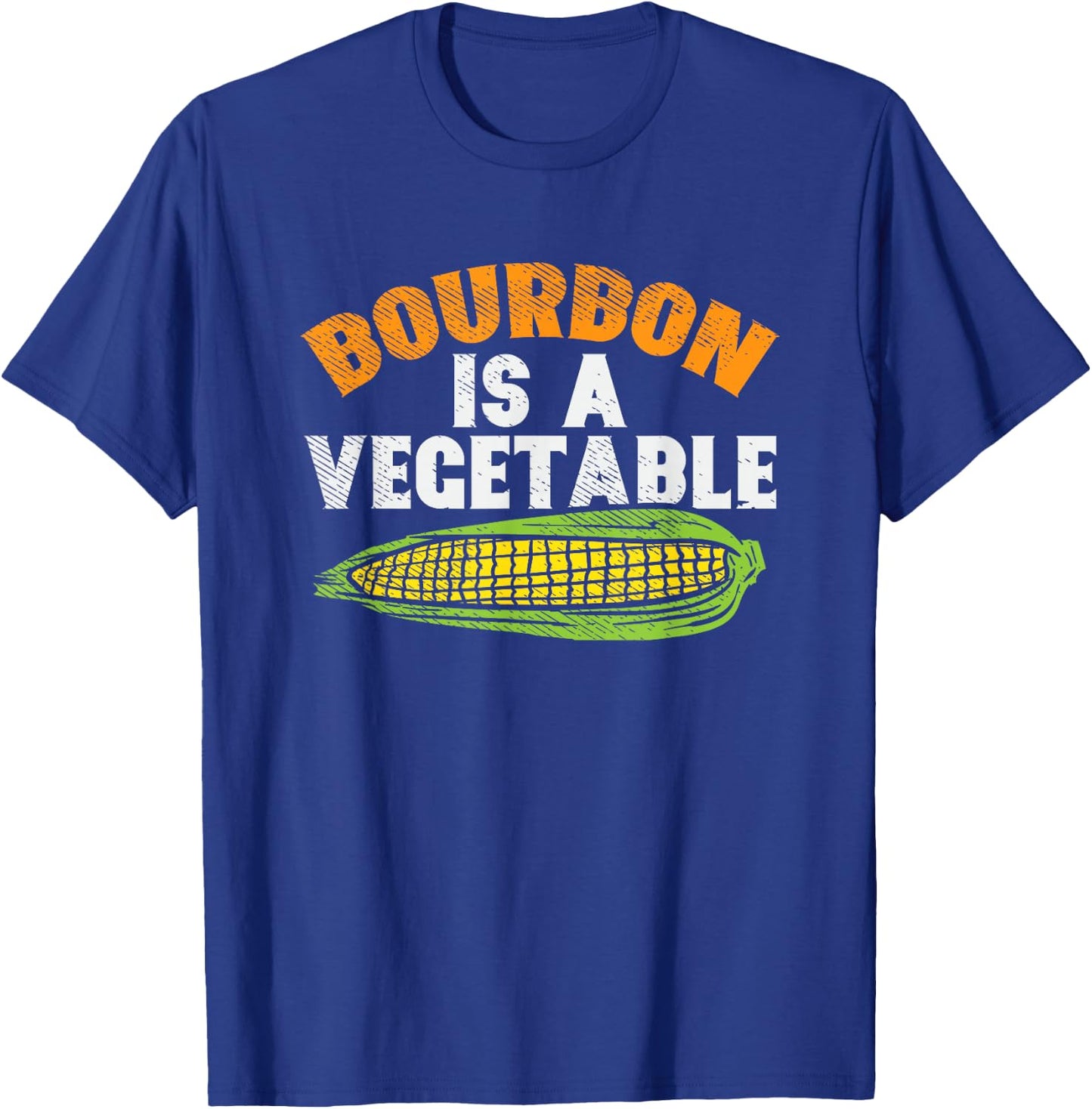 Bourbon Is A Vegetable, Bourbon, Bourbon Whiskey T-Shirt - T-Shirt | Royal