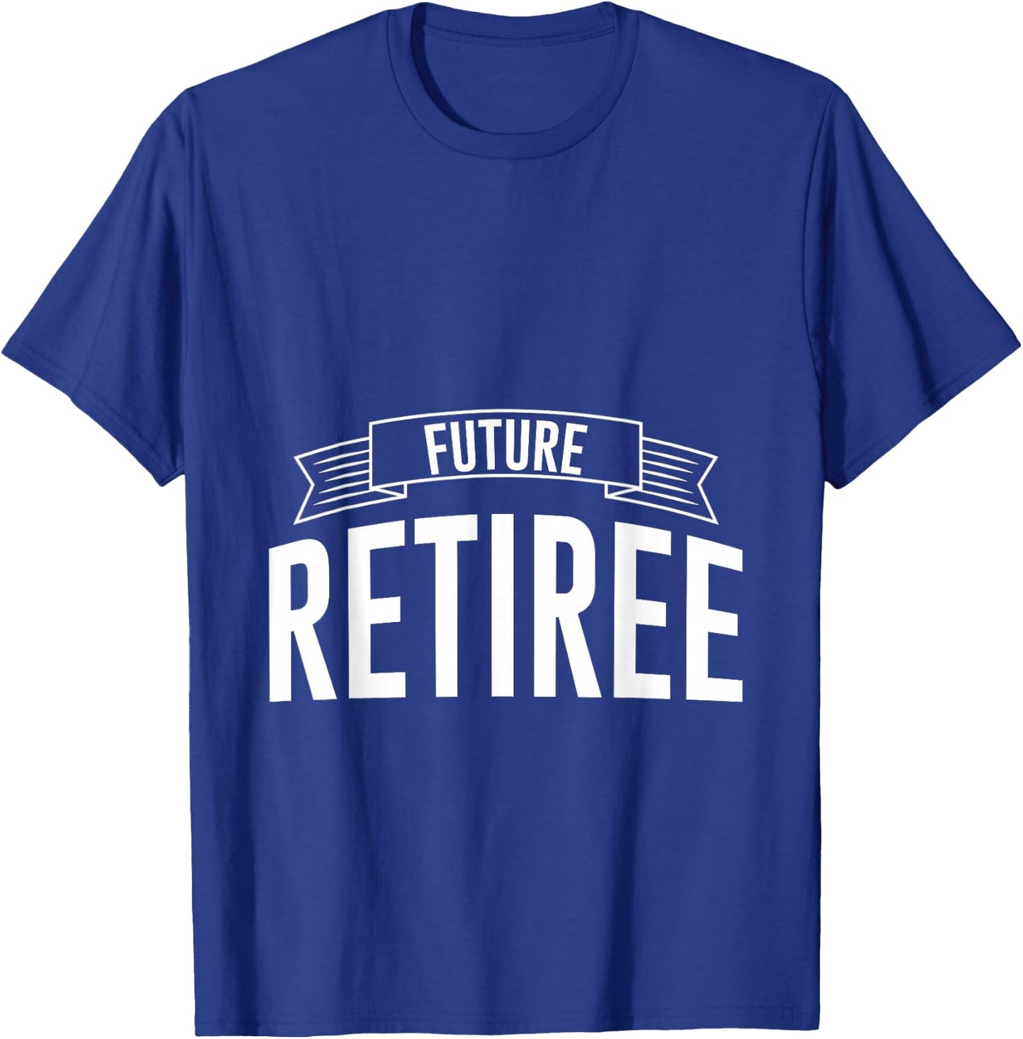 Future Retiree T-Shirt - T-Shirt | Royal