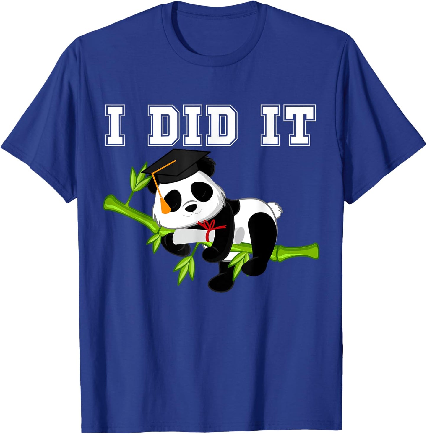 I Did It Funny Kawaii Panda with Graduation Cap Diploma T-Shirt - T-Shirt | Royal