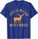 Life Is Better With A Moose Vintage Moose Lover T-Shirt - T-Shirt | Royal
